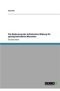 Bedeutung der ästhetischen Bildung für geistig behinderte Menschen