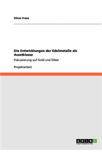 Die Entwicklungen der Edelmetalle als Assetklasse