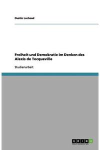 Freiheit und Demokratie im Denken des Alexis de Tocqueville