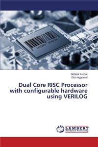 Dual Core RISC Processor with configurable hardware using VERILOG