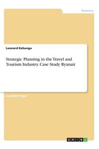 Strategic Planning in the Travel and Tourism Industry. Case Study Ryanair