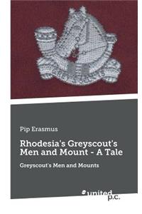 Rhodesia's Greyscout's Men and Mount - A Tale