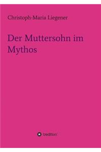 Der Muttersohn im Mythos