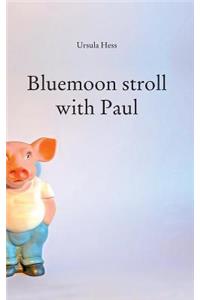 Bluemoon stroll with Paul