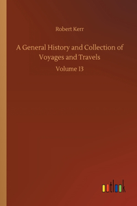 A General History and Collection of Voyages and Travels