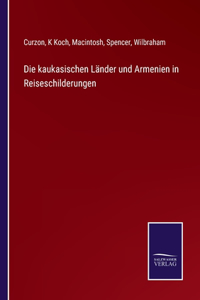 kaukasischen Länder und Armenien in Reiseschilderungen