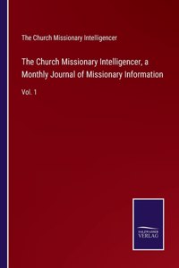 Church Missionary Intelligencer, a Monthly Journal of Missionary Information