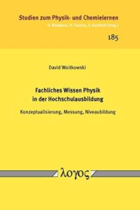 Fachliches Wissen Physik in Der Hochschulausbildung: Konzeptualisierung, Messung, Niveaubildung