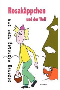 Rosakäppchen und der Wolf . Ein sehr modernes Märchen von Rotkäppchen