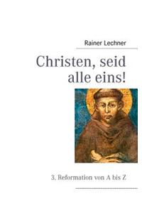 Christen, Seid Alle Eins!
