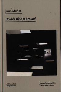 Juan Muñoz: Double Bind & Around