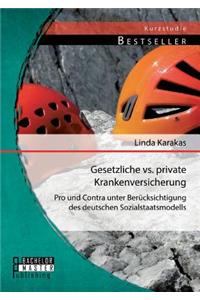 Gesetzliche vs. Private Krankenversicherung: Pro und Contra unter Berücksichtigung des deutschen Sozialstaatsmodells