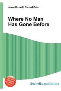 Where No Man Has Gone Before