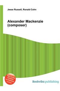 Alexander MacKenzie (Composer)