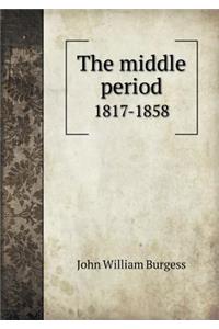 The Middle Period 1817-1858