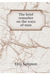 The Brief Remarker on the Ways of Man