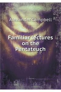 Familiar Lectures on the Pentateuch
