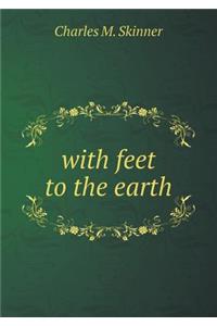 with feet to the earth