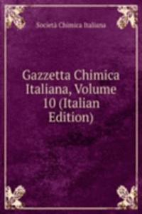 Gazzetta Chimica Italiana, Volume 10 (Italian Edition)