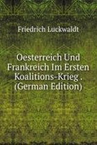 Oesterreich Und Frankreich Im Ersten Koalitions-Krieg . (German Edition)