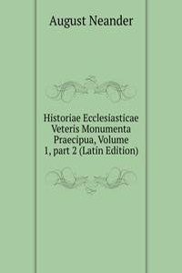 Historiae Ecclesiasticae Veteris Monumenta Praecipua, Volume 1, part 2 (Latin Edition)