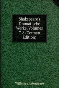 Shakspeare's Dramatische Werke, Volumes 7-8 (German Edition)