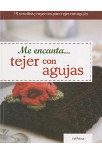 Me Encanta... Tejer Con Agujas