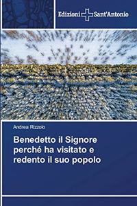 Benedetto il Signore perché ha visitato e redento il suo popolo