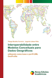 Interoperabilidade entre Modelos Conceituais para Dados Geográficos