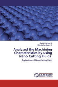 Analysed the Machining Characteristics by using Nano Cutting Fluids