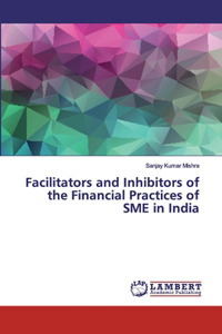 Facilitators and Inhibitors of the Financial Practices of SME in India