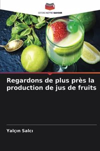 Regardons de plus près la production de jus de fruits