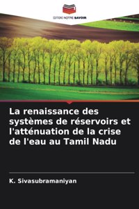 La renaissance des systèmes de réservoirs et l'atténuation de la crise de l'eau au Tamil Nadu