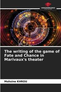 The writing of the game of Fate and Chance in Marivaux's theater