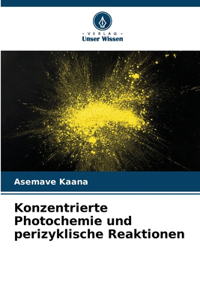 Konzentrierte Photochemie und perizyklische Reaktionen