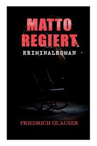 Matto regiert: Kriminalroman