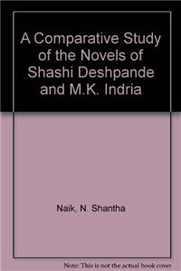 A Comparative Study of the Novels of Shashi Deshpande and M.K. Indria