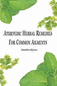 Ayurvedic Herbal Remedies for Common Ailments