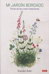 Mi jardin bordado: Flores de las cuatro estaciones
