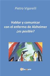 ¿Hablar y comunicar con el enfermo de Alzheimer es posible?