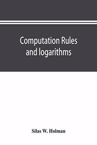 Computation rules and logarithms, with tables of other useful functions