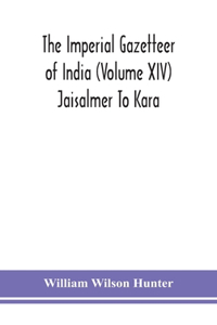 Imperial gazetteer of India (Volume XIV) Jaisalmer To Kara
