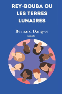 Rey-Bouba Ou Les Terres Lunaires