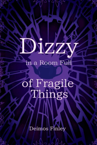 Dizzy in a Room of Fragile Things