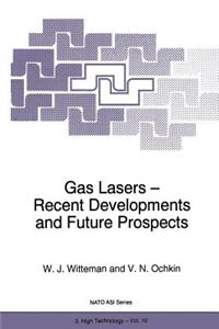 Gas Lasers - Recent Developments and Future Prospects