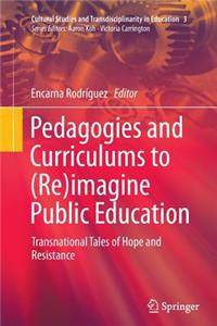 Pedagogies and Curriculums to (Re)Imagine Public Education