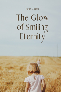 The Glow of Smiling Eternity