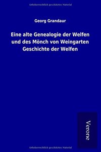 Eine alte Genealogie der Welfen und des Monch von Weingarten Geschichte der Welfen