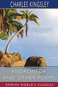 Andromeda, and Other Poems (Esprios Classics)