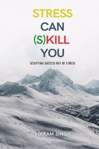 Stress Can (S)Kill You